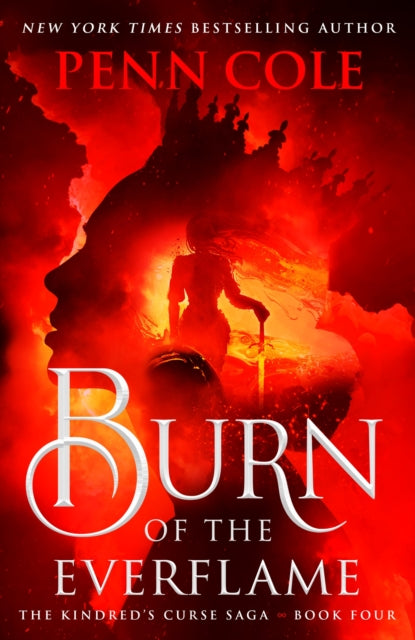 Burn of the Everflame : The epic final book in the Kindred's Curse Saga!-9781035432523