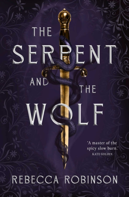 The Serpent and the Wolf : A thrilling romantasy debut combining high-stakes political intrigue and a steamy, slow-burn, enemies-to-lovers romance.-9781398546011