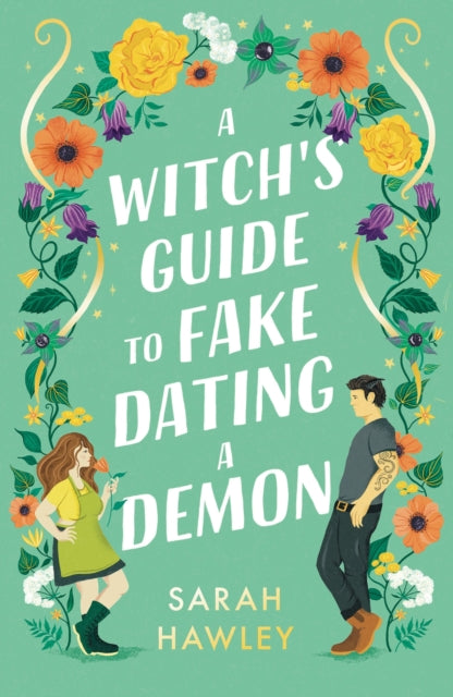 A Witch's Guide to Fake Dating a Demon : ‘Whimsically sexy, charmingly romantic, and magically hilarious.’ Ali Hazelwood-9781399608893