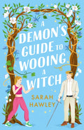 A Demon's Guide to Wooing a Witch : ‘Whimsically sexy, charmingly romantic, and magically hilarious.’ Ali Hazelwood-9781399608923