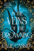 In the Veins of the Drowning : An ‘atmospheric and evocative’ (Rachel Gillig) dark romantasy debut, out now!-9781399632096
