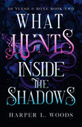 What Hunts Inside the Shadows : your next fantasy romance obsession! (Of Flesh and Bone Book 2)-9781399711715