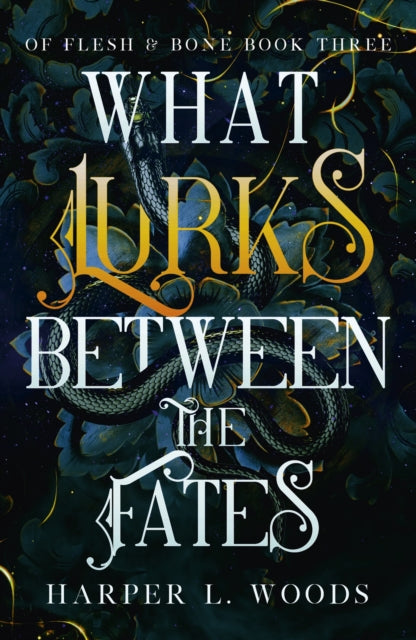 What Lurks Between the Fates : your next fantasy romance obsession! (Of Flesh and Bone Book 3)-9781399711760