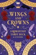 Wings and Crowns: A Romantasy Tarot Deck and Guidebook-9798337400976